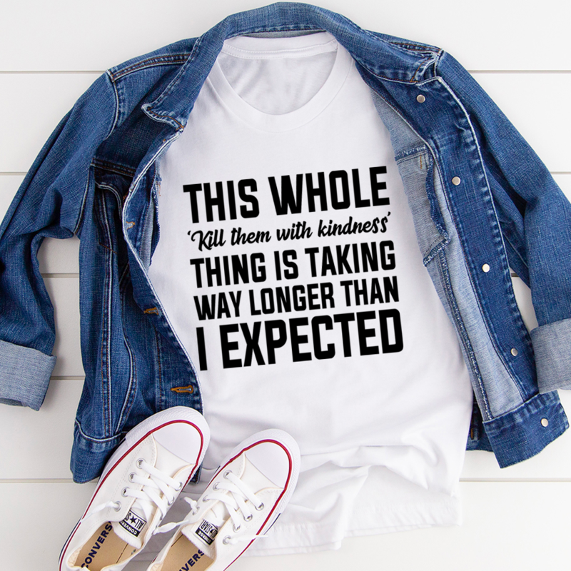 Kill Them With Kindness T-Shirt
