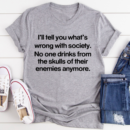 What Is Wrong With Society T-Shirt