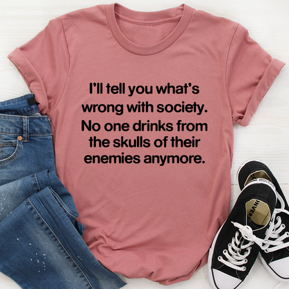 What Is Wrong With Society T-Shirt