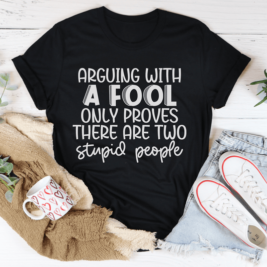 Arguing With A Fool T-Shirt