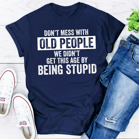Don't Mess With Old People T-Shirt